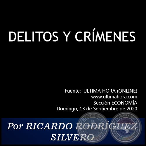 DELITOS Y CRÍMENES - Por RICARDO RODRÍGUEZ SILVERO - Domingo, 13 de Septiembre de 2020